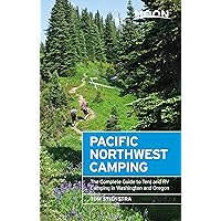 Moon Pacific Northwest Camping: The Complete Guide to Tent and RV Camping in Washington and Oregon (Moon Outdoors) Moon Pacific Northwest Camping: The Complete Guide to Tent and RV Camping in Washington and Oregon (Moon Outdoors) Paperback Kindle