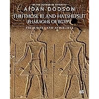 Thutmose III and Hatshepsut, Pharaohs of Egypt: Their Lives and Afterlives Thutmose III and Hatshepsut, Pharaohs of Egypt: Their Lives and Afterlives Hardcover Kindle