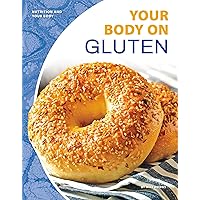 Your Body on Gluten (Nutrition and Your Body) Your Body on Gluten (Nutrition and Your Body) Library Binding Paperback