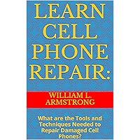 Learn Cell Phone Repair:: What are the Tools and Techniques Needed to Repair Damaged Cell Phones?