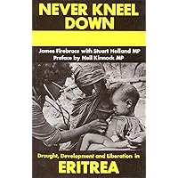 Eritrea: Never Kneel Down Eritrea: Never Kneel Down Hardcover Paperback