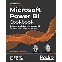 Microsoft Power BI Cookbook: Gain expertise in Power BI with over 90 hands-on recipes, tips, and use cases, 2nd Edition Microsoft Power BI Cookbook: Gain expertise in Power BI with over 90 hands-on recipes, tips, and use cases, 2nd Edition Paperback Kindle