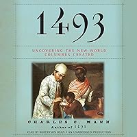 1493: Uncovering the New World Columbus Created 1493: Uncovering the New World Columbus Created Audible Audiobook Paperback Kindle Hardcover Audio CD