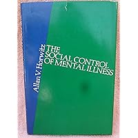 Social Control of Mental Illness (STUDIES ON LAW AND SOCIAL CONTROL) Social Control of Mental Illness (STUDIES ON LAW AND SOCIAL CONTROL) Hardcover Paperback
