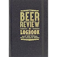 The Beer Review Logbook (Rate and Record Your Favorite Brews) The Beer Review Logbook (Rate and Record Your Favorite Brews) Hardcover