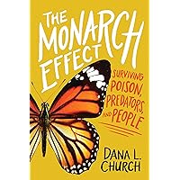 The Monarch Effect: Surviving Poison, Predators, and People The Monarch Effect: Surviving Poison, Predators, and People Hardcover Kindle