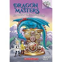 Future of the Time Dragon: A Branches Book (Dragon Masters #15) Future of the Time Dragon: A Branches Book (Dragon Masters #15) Paperback Kindle Audible Audiobook Library Binding