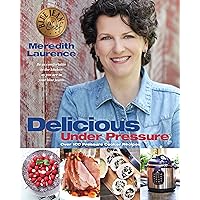 Delicious Under Pressure: Over 100 Pressure Cooker and Instant Pot ™ Recipes (The Blue Jean Chef) Delicious Under Pressure: Over 100 Pressure Cooker and Instant Pot ™ Recipes (The Blue Jean Chef) Kindle Paperback