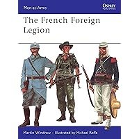 The French Foreign Legion (Men-at-Arms Book 17) The French Foreign Legion (Men-at-Arms Book 17) Kindle Paperback