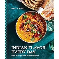 Indian Flavor Every Day: Simple Recipes and Smart Techniques to Inspire: A Cookbook Indian Flavor Every Day: Simple Recipes and Smart Techniques to Inspire: A Cookbook Hardcover Kindle