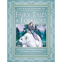 The World Treasury of Fairy Tales & Folklore: A Family Heirloom of Stories to Inspire & Entertain The World Treasury of Fairy Tales & Folklore: A Family Heirloom of Stories to Inspire & Entertain Kindle Hardcover