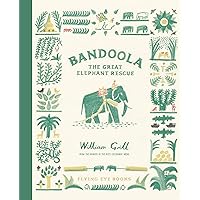 Bandoola: The Great Elephant Rescue Bandoola: The Great Elephant Rescue Hardcover