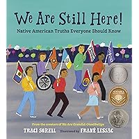We Are Still Here!: Native American Truths Everyone Should Know We Are Still Here!: Native American Truths Everyone Should Know Hardcover Audible Audiobook Kindle Audio CD