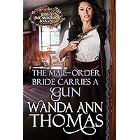 The Mail-Order Bride Carries a Gun (Brides of Sweet Creek Ranch Book 1) The Mail-Order Bride Carries a Gun (Brides of Sweet Creek Ranch Book 1) Kindle Paperback