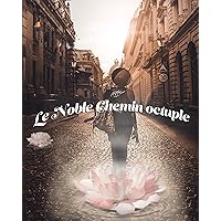Le Noble Chemin octuple (French Edition) Le Noble Chemin octuple (French Edition) Kindle Paperback