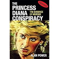 The Princess Diana Conspiracy- Revised Edition: The Evidence of Murder The Princess Diana Conspiracy- Revised Edition: The Evidence of Murder Kindle Hardcover