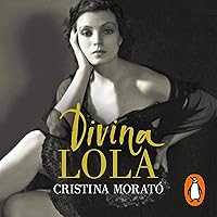 Divina Lola [Divine Lola]: La vida de Lola Montes, la falsa española que quiso ser reina [The Life of Lola Montes, the Fake Spaniard Who Wanted to Be a Queen] Divina Lola [Divine Lola]: La vida de Lola Montes, la falsa española que quiso ser reina [The Life of Lola Montes, the Fake Spaniard Who Wanted to Be a Queen] Audible Audiobook Kindle Mass Market Paperback Hardcover Paperback