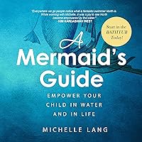 A Mermaid's Guide: Empower Your Child in Water and in Life: Relaxation Based Lifestyle A Mermaid's Guide: Empower Your Child in Water and in Life: Relaxation Based Lifestyle Audible Audiobook Paperback Kindle Hardcover