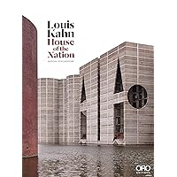 Louis Kahn: House of the Nation Louis Kahn: House of the Nation Hardcover