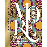 More More More: Making Maximalism Work in Your Home and Life More More More: Making Maximalism Work in Your Home and Life Hardcover Kindle Audible Audiobook