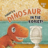 There's a Dinosaur in the Toilet!: A Humorous Rhyming Read Aloud Story Book For Kids And Adults About Loneliness, Friendship and the Need to Look Beneath the Surface