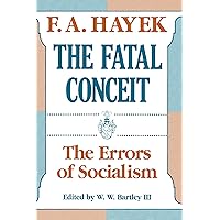 The Fatal Conceit: The Errors of Socialism (The Collected Works of F. A. Hayek Book 1) The Fatal Conceit: The Errors of Socialism (The Collected Works of F. A. Hayek Book 1) Paperback Kindle Audible Audiobook Hardcover MP3 CD