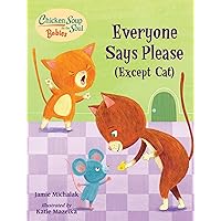 Chicken Soup for the Soul BABIES: Everyone Says Please (Except Cat): A Book About Manners Chicken Soup for the Soul BABIES: Everyone Says Please (Except Cat): A Book About Manners Board book Kindle