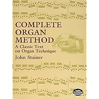 Complete Organ Method: A Classic Text on Organ Technique (Dover Books On Music: Instruction) Complete Organ Method: A Classic Text on Organ Technique (Dover Books On Music: Instruction) Paperback Kindle