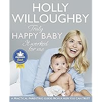 Truly Happy Baby ... It Worked for Me: A practical parenting guide from a mum you can trust Truly Happy Baby ... It Worked for Me: A practical parenting guide from a mum you can trust Kindle Paperback