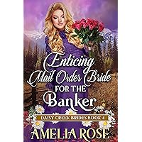 Enticing Mail-Order Bride For The Banker: Inspirational Western Mail Order Bride Romance (Daisy Creek Brides Book 4) Enticing Mail-Order Bride For The Banker: Inspirational Western Mail Order Bride Romance (Daisy Creek Brides Book 4) Kindle Audible Audiobook Paperback