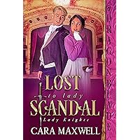 Lost to Lady Scandal (Lady Knights Book 2) Lost to Lady Scandal (Lady Knights Book 2) Kindle Paperback