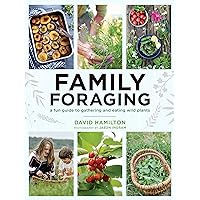 Family Foraging: A Fun Guide to Gathering and Eating Wild Plants Family Foraging: A Fun Guide to Gathering and Eating Wild Plants Paperback
