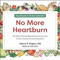No More Heartburn: The Safe, Effective Way to Prevent and Heal Chronic Gastrointestinal Disorders No More Heartburn: The Safe, Effective Way to Prevent and Heal Chronic Gastrointestinal Disorders Audible Audiobook Kindle Paperback Audio CD