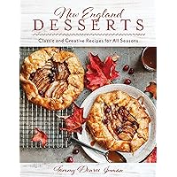 New England Desserts: Classic and Creative Recipes for All Seasons New England Desserts: Classic and Creative Recipes for All Seasons Hardcover Kindle