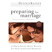 Preparing for Marriage: Conversations to Have before Saying “I Do” (A Refreshed 3rd Edition of the FamilyLife Classic for Engaged Couples, Premarital Counseling, & Small Group Study)