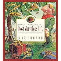Punchinello and the Most Marvelous Gift (Max Lucado's Wemmicks) (Max Lucado's Wemmicks, 5) (Volume 5) Punchinello and the Most Marvelous Gift (Max Lucado's Wemmicks) (Max Lucado's Wemmicks, 5) (Volume 5) Hardcover Board book Paperback