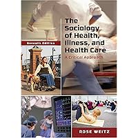 The Sociology of Health, Illness, and Health Care: A Critical Approach The Sociology of Health, Illness, and Health Care: A Critical Approach eTextbook Paperback