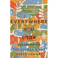 Everywhere You Look: Discovering the Church Right Where You Are Everywhere You Look: Discovering the Church Right Where You Are Paperback Kindle Audible Audiobook Audio CD