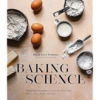 Baking Science: Foolproof Formulas to Create the Best Cakes, Pies, Cookies, Breads and More Baking Science: Foolproof Formulas to Create the Best Cakes, Pies, Cookies, Breads and More Paperback Kindle