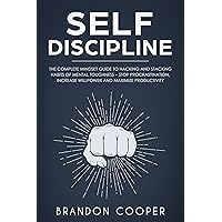 Self-Discipline: The Complete Mindset Guide to Hacking and Stacking Habits of Mental Toughness - Stop Procrastination, Increase Willpower and Maximize Productivity Self-Discipline: The Complete Mindset Guide to Hacking and Stacking Habits of Mental Toughness - Stop Procrastination, Increase Willpower and Maximize Productivity Kindle Audible Audiobook Paperback