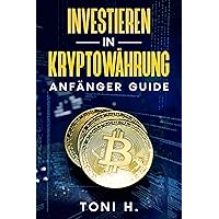 Investieren in Kryptowährung: Anfänger Guide (Krypto-Memes) (German Edition) Investieren in Kryptowährung: Anfänger Guide (Krypto-Memes) (German Edition) Kindle Hardcover Paperback