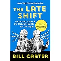 The Late Shift: Letterman, Leno, & the Network Battle for the Night The Late Shift: Letterman, Leno, & the Network Battle for the Night Kindle Paperback Audible Audiobook Hardcover Mass Market Paperback Audio CD