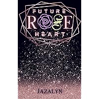 Rose: Future Heart