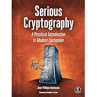 Serious Cryptography: A Practical Introduction to Modern Encryption Serious Cryptography: A Practical Introduction to Modern Encryption Paperback Kindle