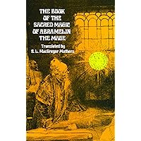 The Book of the Sacred Magic of Abramelin the Mage (Dover Occult) The Book of the Sacred Magic of Abramelin the Mage (Dover Occult) Paperback Kindle Audible Audiobook Hardcover