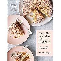 Cannelle et Vanille Bakes Simple: A New Way to Bake Gluten-Free Cannelle et Vanille Bakes Simple: A New Way to Bake Gluten-Free Hardcover Kindle