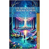 Los Secretos del Bosque de Neon (Spanish Edition) Los Secretos del Bosque de Neon (Spanish Edition) Kindle