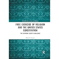 Free Exercise of Religion and the United States Constitution: The Supreme Court’s Challenge (ICLARS Series on Law and Religion) Free Exercise of Religion and the United States Constitution: The Supreme Court’s Challenge (ICLARS Series on Law and Religion) Paperback Kindle Hardcover