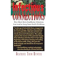 Infectious Connections: How Short-Term Foodborne Infections Can Lead to Long-Term Health Problems Infectious Connections: How Short-Term Foodborne Infections Can Lead to Long-Term Health Problems Kindle Hardcover Paperback