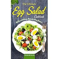 The Ultimate Egg Salad Cookbook: Healthy and Delicious Recipes for Every Occasion The Ultimate Egg Salad Cookbook: Healthy and Delicious Recipes for Every Occasion Kindle Paperback